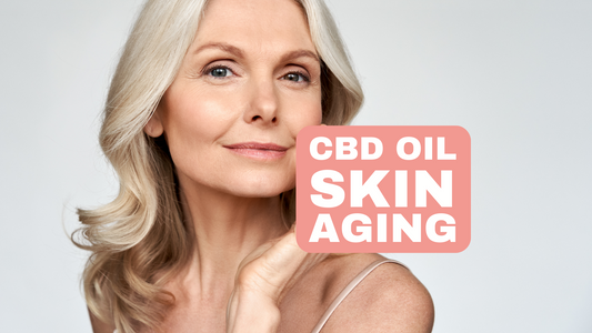 CBD Oil and Skin Aging Natural Antiaging Benefits